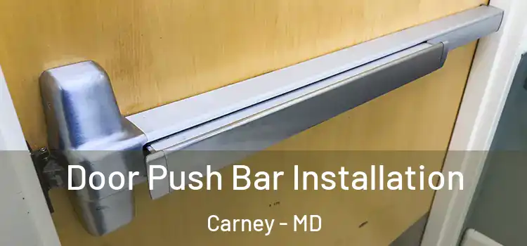 Door Push Bar Installation Carney - MD