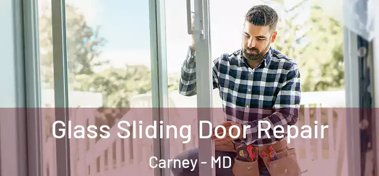 Glass Sliding Door Repair Carney - MD