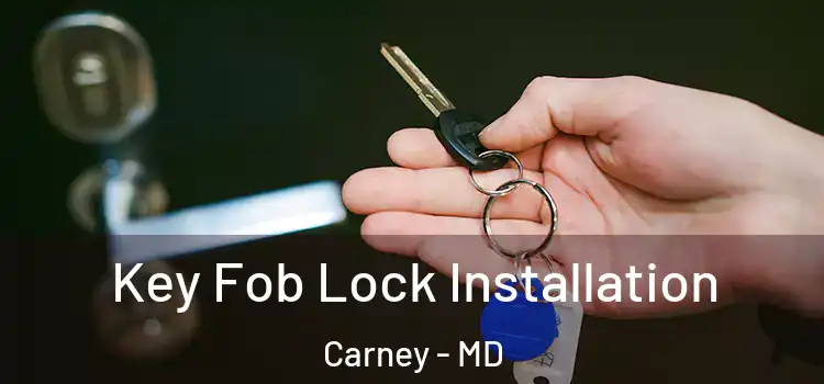 Key Fob Lock Installation Carney - MD