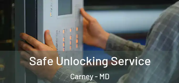 Safe Unlocking Service Carney - MD